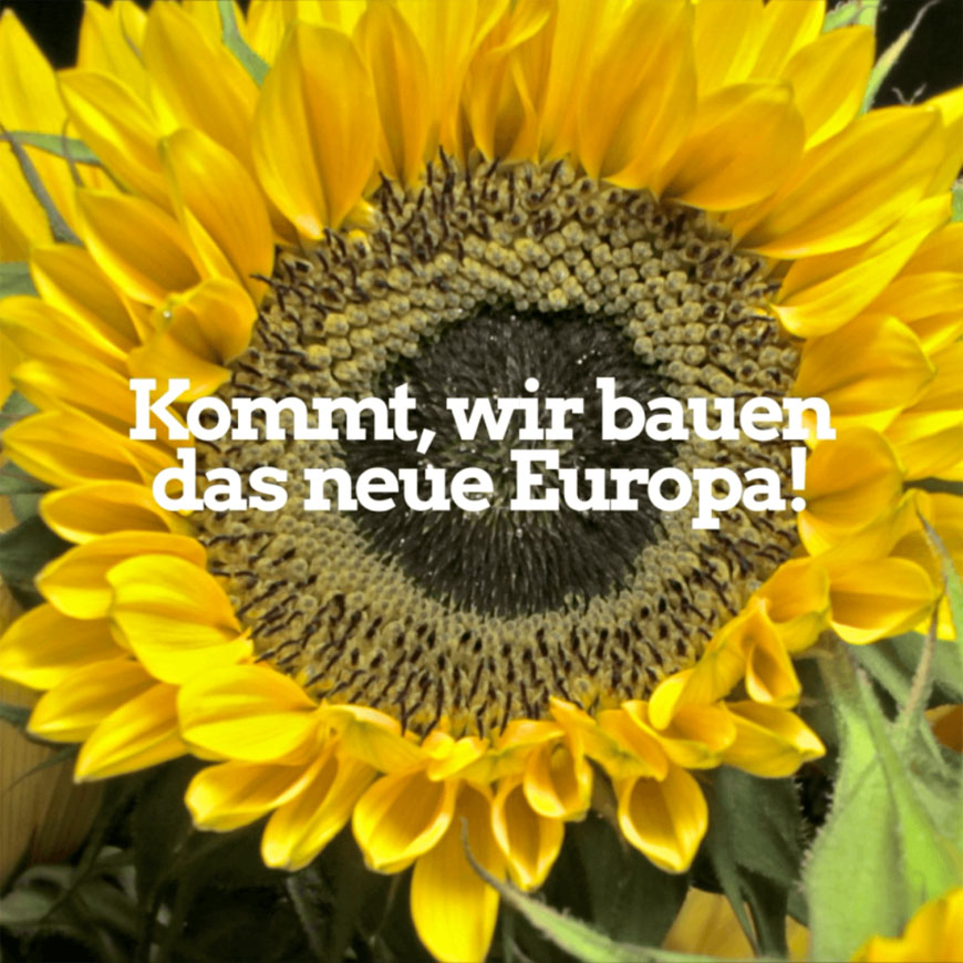 Kommt, wir bauen das neue Europa!